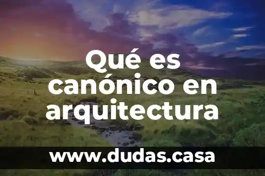 Qué es canónico en arquitectura