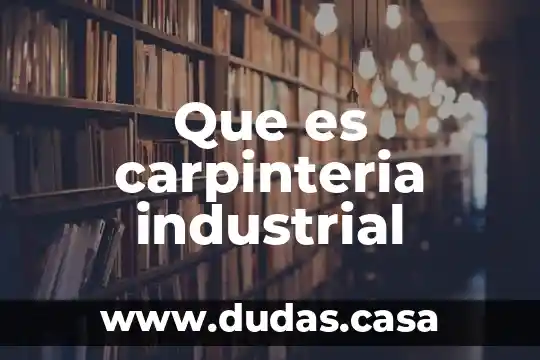 Que es carpinteria industrial