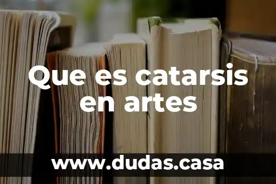Que es catarsis en artes