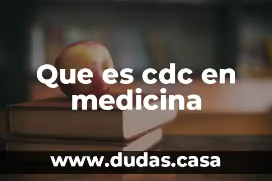 Que es cdc en medicina
