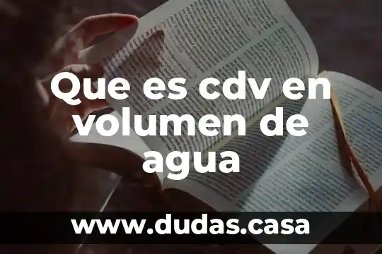 Que es cdv en volumen de agua