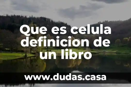 Que es celula definicion de un libro