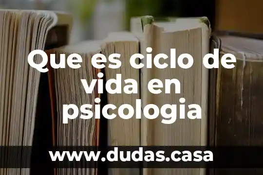 Que es ciclo de vida en psicologia