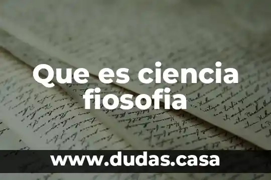 Que es ciencia fiosofia
