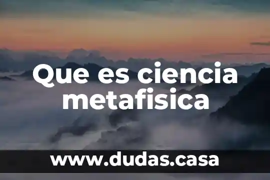 Que es ciencia metafisica
