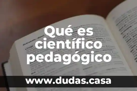 Qué es científico pedagógico
