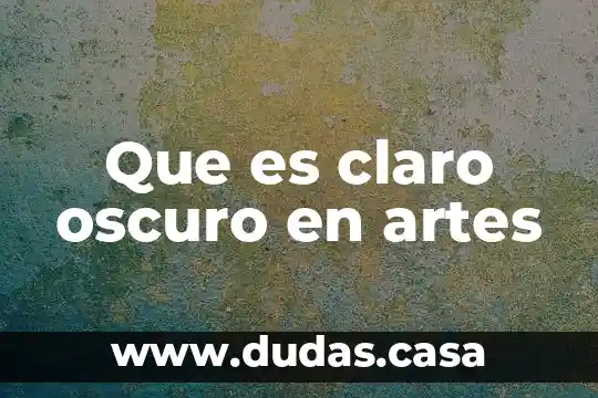 Que es claro oscuro en artes
