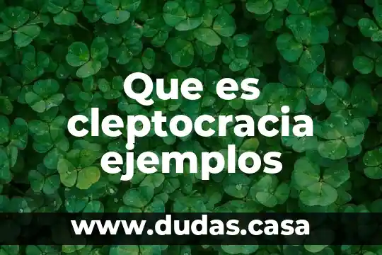 Que es cleptocracia ejemplos