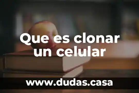 Que es clonar un celular