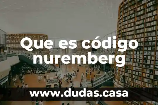 Que es código nuremberg