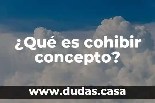 ¿Qué es cohibir concepto?