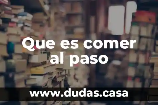 Que es comer al paso