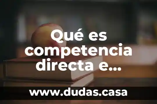 Que es una indirecta de amor 4 Qué es competencia directa e indirecta en mercadotecnia