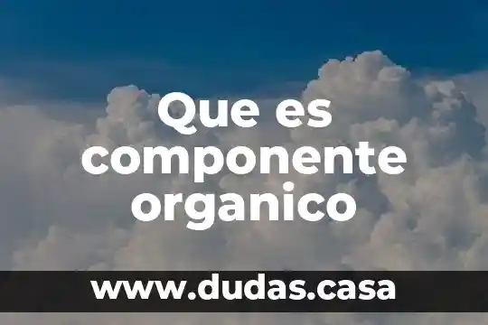 Que es componente organico