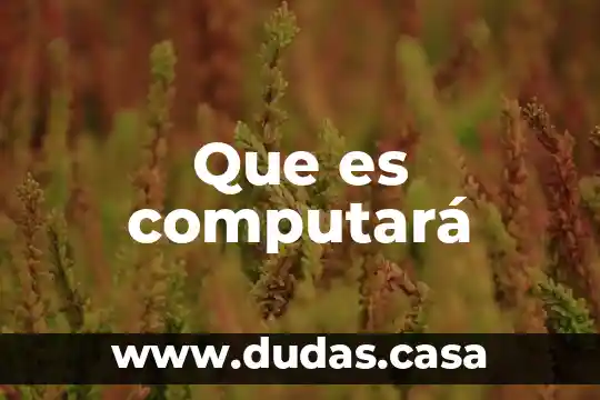 Que es computará