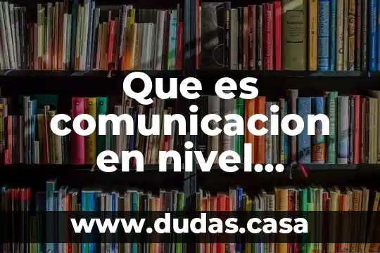 Que es comunicacion en nivel superior