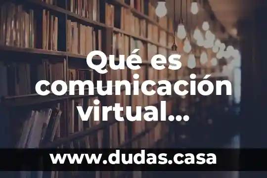 Qué es comunicación virtual concepto
