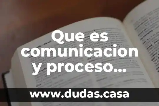 Que es comunicacion y proceso comunicativo