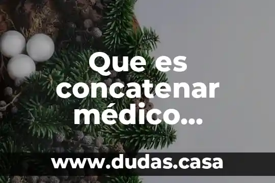 Que es concatenar médico especialista en los huesos