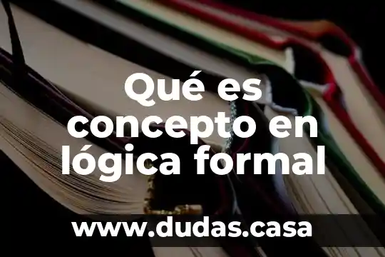 Qué es concepto en lógica formal