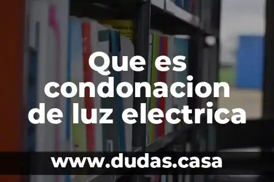 Que es condonacion de luz electrica
