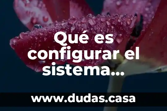 Qué es configurar el sistema operativo