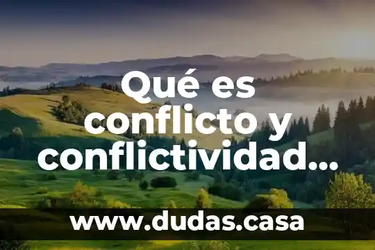 Qué es conflicto y conflictividad en psicología