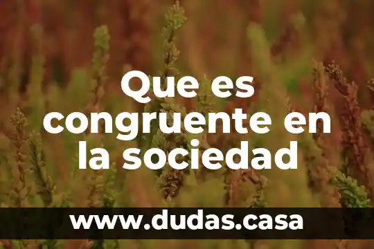 Que es congruente en la sociedad