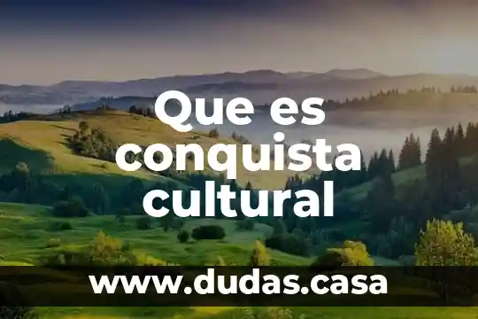 Que es conquista cultural