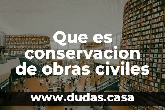 Que es conservacion de obras civiles