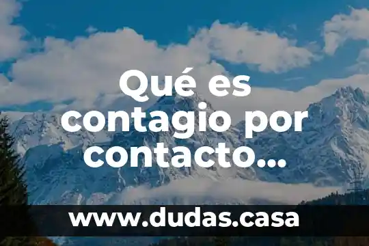 Qué es contagio por contacto directo