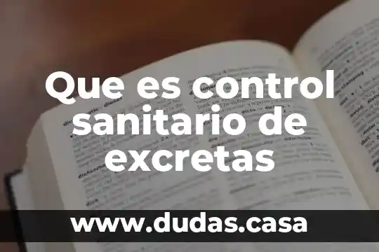Que es control sanitario de excretas