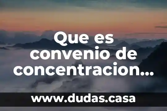 Que es convenio de concentracion concepto
