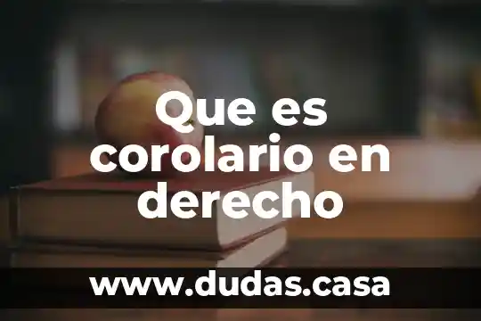 Que es corolario en derecho