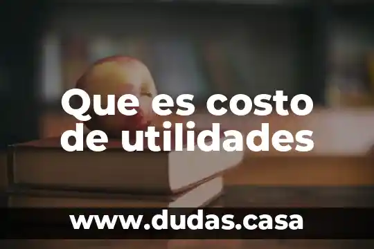 Que es costo de utilidades