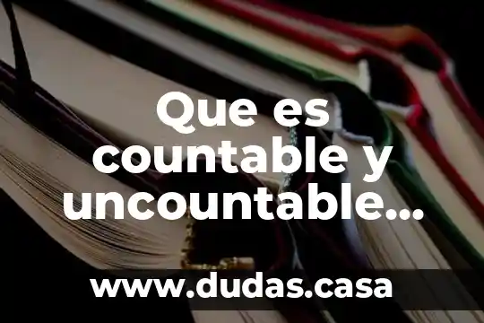Que es countable y uncountable en ingles