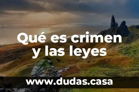 Qué es crimen y las leyes
