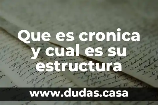 Que es cronica y cual es su estructura