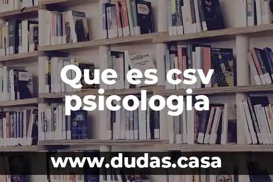 Que es csv psicologia