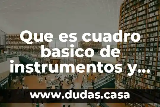 Que es cuadro basico de instrumentos y equipo medico