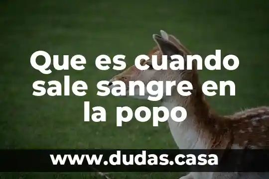Que es cuando sale sangre en la popo
