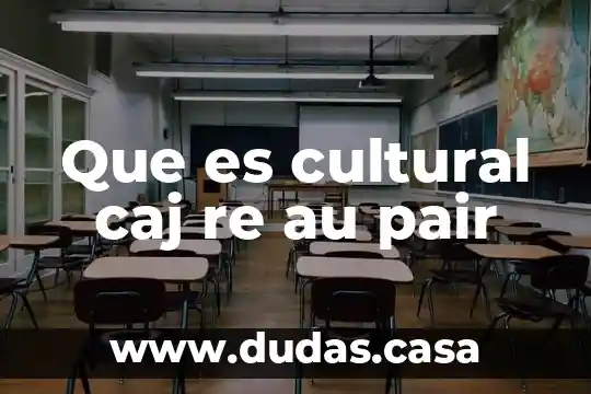 Que es cultural caj re au pair