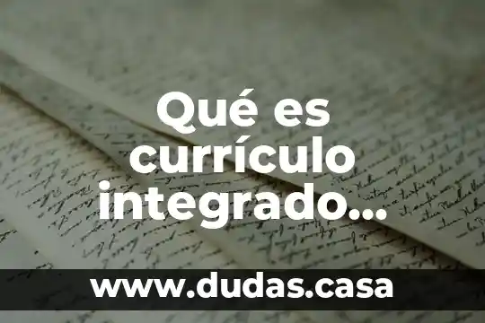 Qué es currículo integrado horizontalmente