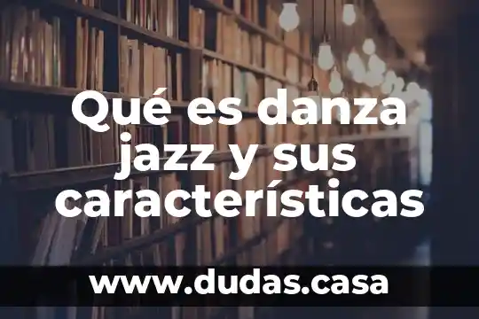Qué es danza jazz y sus características