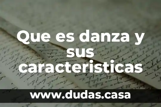 Que es danza y sus caracteristicas