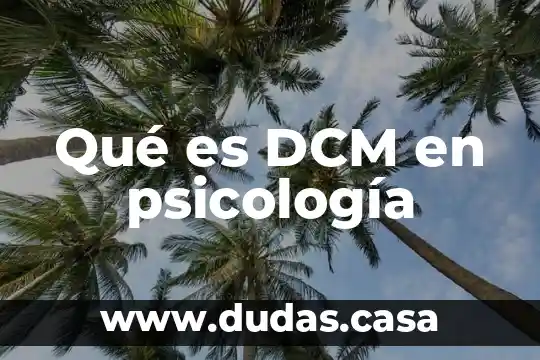 Qué es DCM en psicología