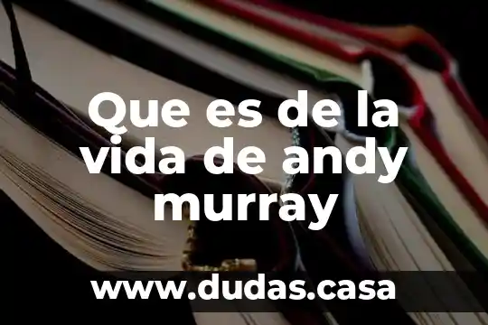 Que es de la vida de andy murray
