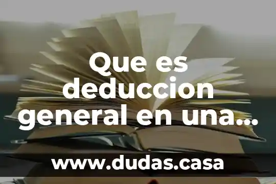 Que es deduccion general en una nomina