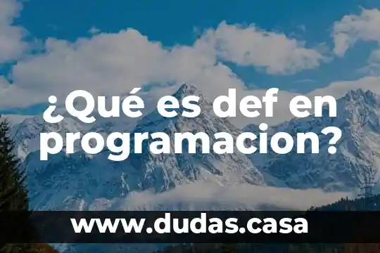 ¿Qué es def en programacion?