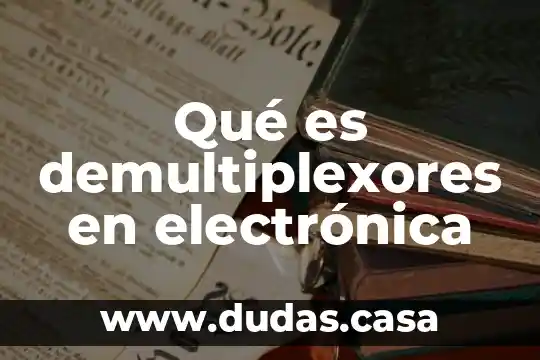 Qué es demultiplexores en electrónica